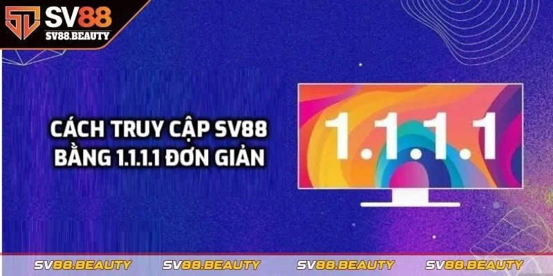 Cách truy cập SV88 bằng 1.1.1.1 đơn giản
